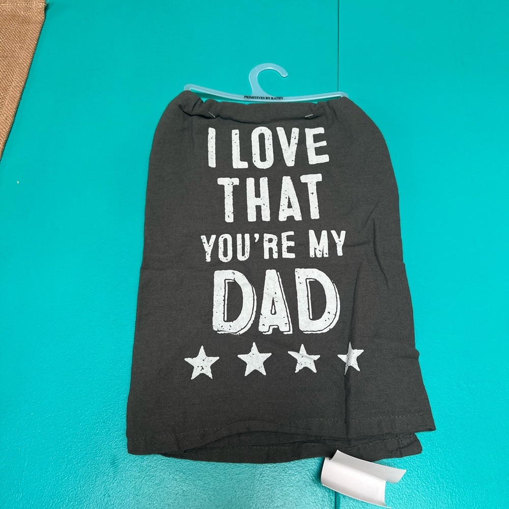 5/$20 I love that you’re my dad towel